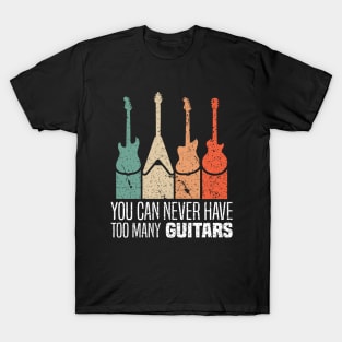 You can never have too many guitars - Retro Vintage Musician Design T-Shirt